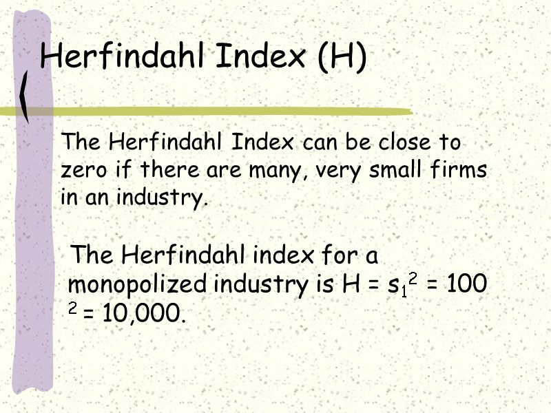 The Herfindahl Index can be close to zero if there are many, very small